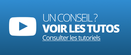 UN CONSEIL  ? VOIR LES TUTOS