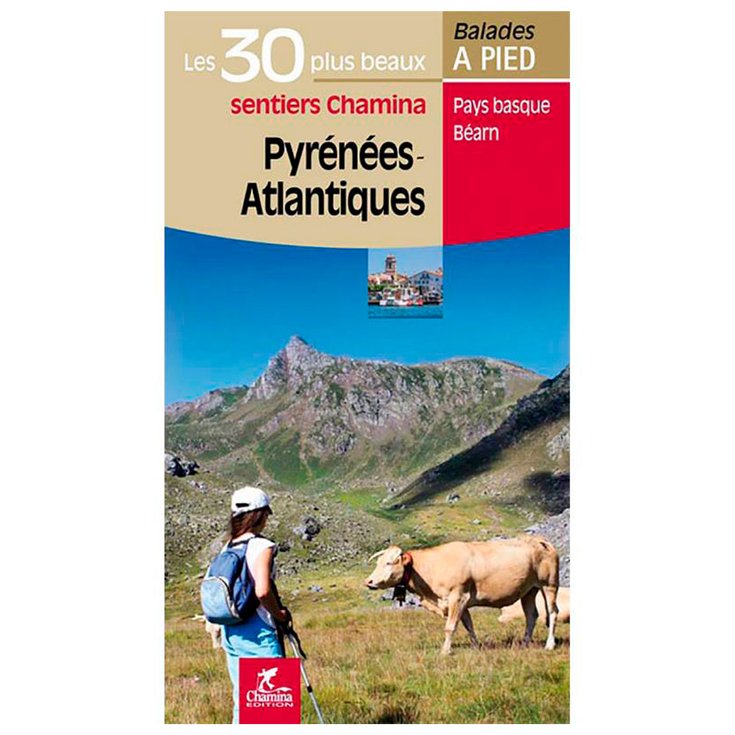 Chamina Edition Guidebook Pyrenees-Atlantiques Les 30 plus Beaux Sentiers Overview