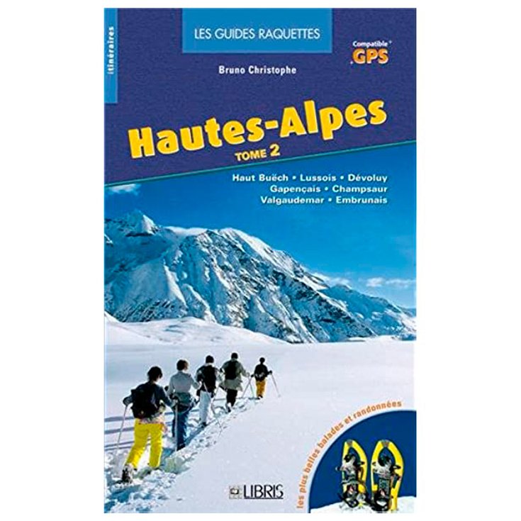 Glenat Raquettes Hautes Alpes T2 Champsaur, Valgaudemar, Embrunais, Gapençais, Dévoluy, Pays du Buëch 
