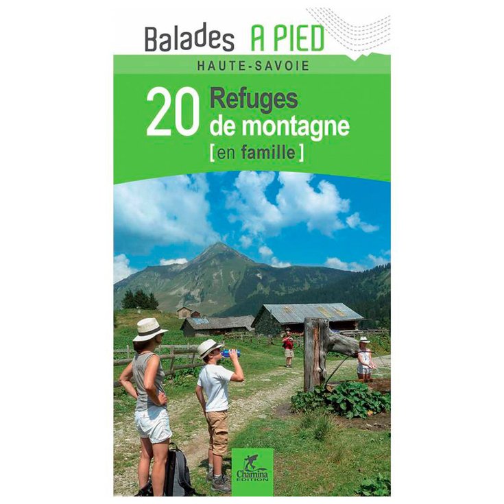 Chamina Edition Guide Haute-Savoie 20 Refuges De Mon Tagne En Famille Presentazione